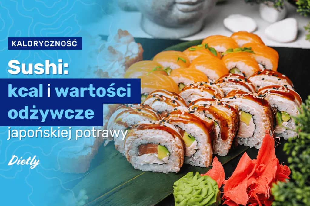 Ile kcal ma sushi: poznaj dokładną wartość kaloryczną każdego rodzaju