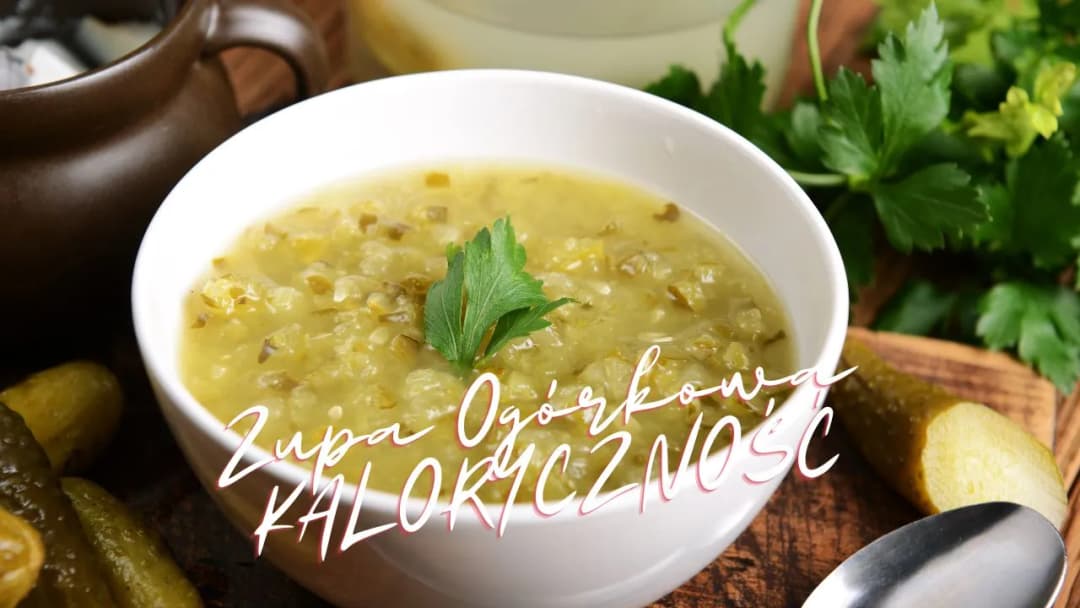 Ile kcal ma zupa ogórkowa? Zaskakująca kaloryczność i wartości odżywcze!