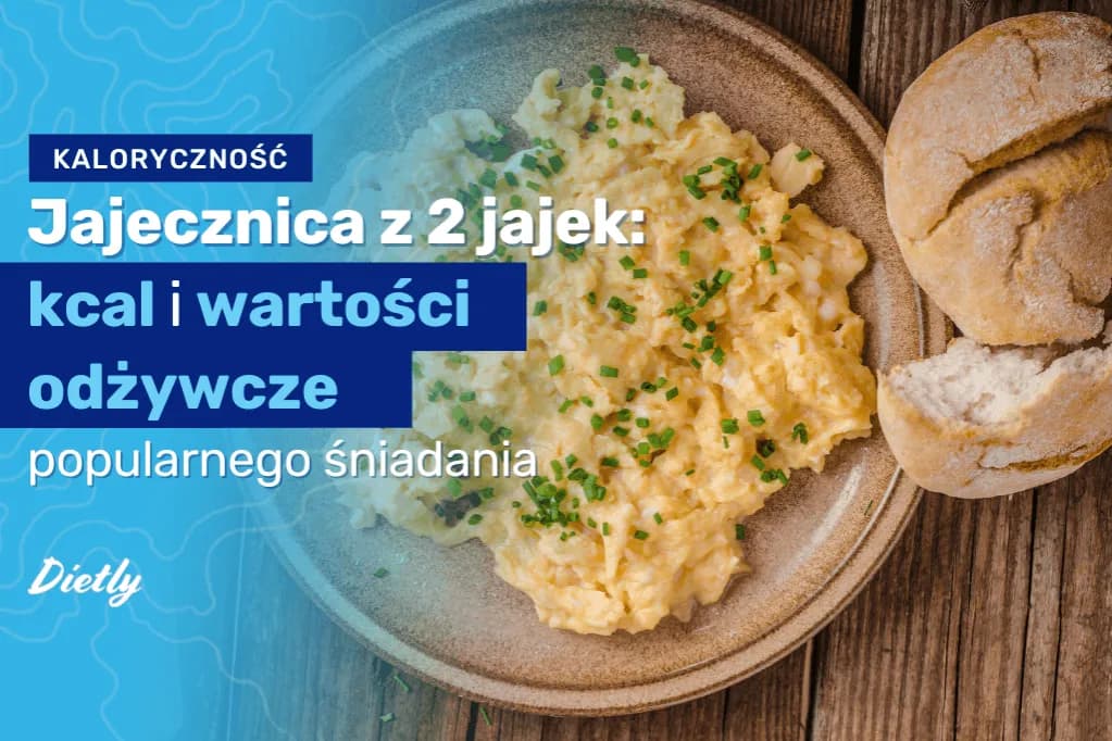 Ile kcal ma jajecznica z 2 jajek: Dokładna kaloryczność różnych wariantów