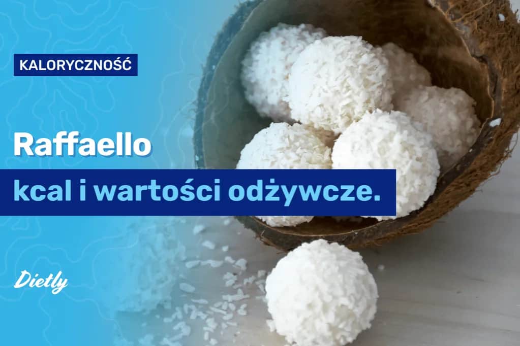 Ile kcal ma rafaello? Kaloryczność i skład pralinek Raffaello